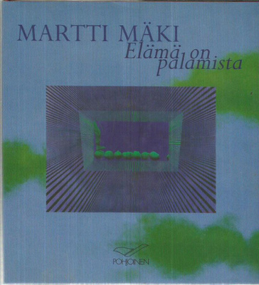  Elämä on palamista - Martti Mäki 