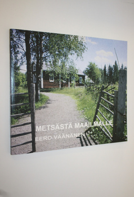 Eero Väänänen : Metsästä maailmalle (signeerattu)