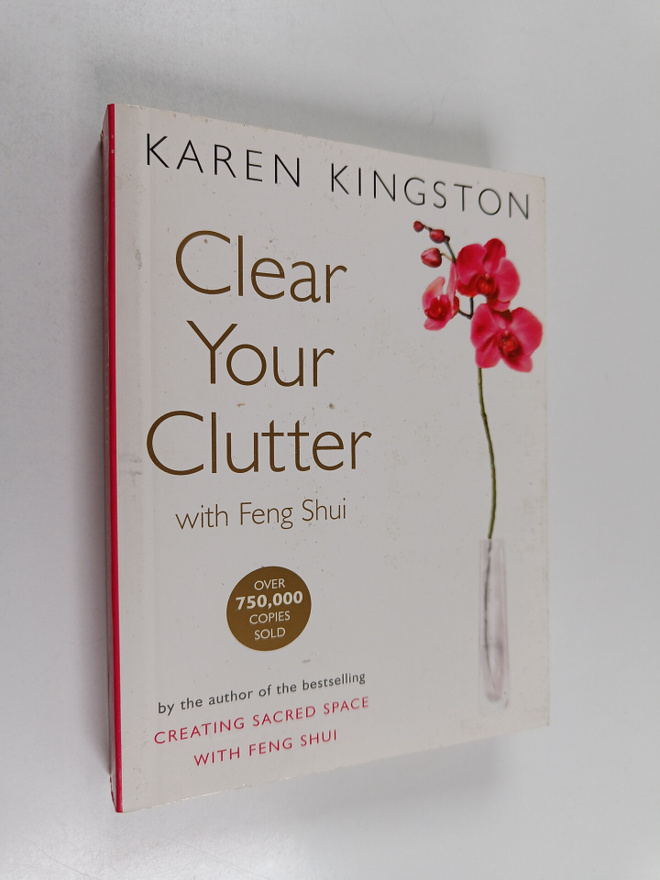 Karen Kingston : Clear Your Clutter with Feng Shui