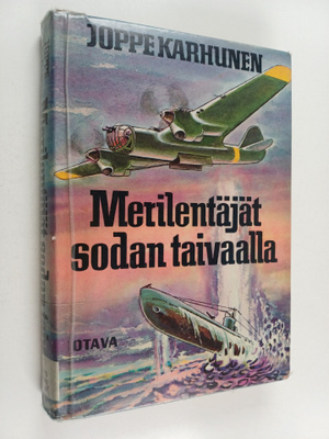 Joppe Karhunen : Merilentäjät sodan taivaalla : meri-ilma...