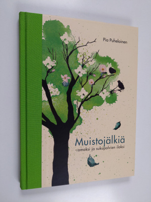 Pia Puheloinen : Muistojälkiä - omaksi ja sukupolvien iloksi