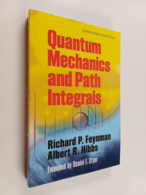 Richard P. Feynman ym. : Quantum Mechanics and Path Integ...