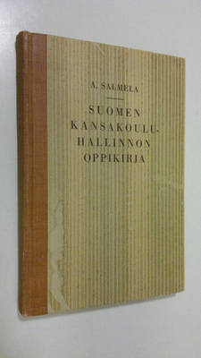 Alfred Salmela : Suomen kansakouluhallinnon oppikirja