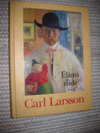 Carl Larsson : elämä ja taide  Cavalli-Björkman, Görel,