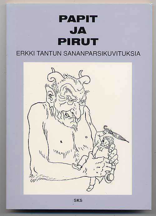 Papit ja pirut: Erkki Tantun sananparsikuvituksia  (sign.)