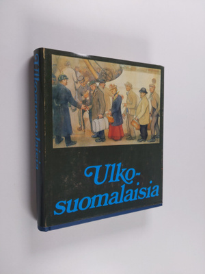 Pekka ym. (Toim.) Laaksonen : Ulkosuomalaisia