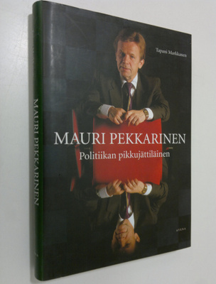 Tapani Markkanen : Mauri Pekkarinen : politiikan pikkujät...