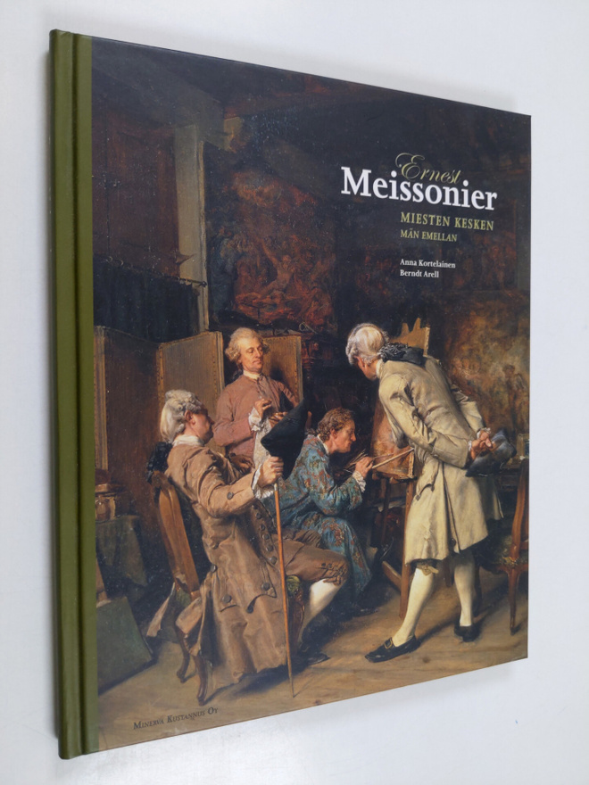 Anna Kortelainen : Ernest Meissonier : miesten kesken = m...