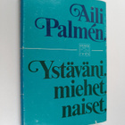 Aili Palmen : Ystäväni, miehet, naiset : muistelmia - pikkukuva 1