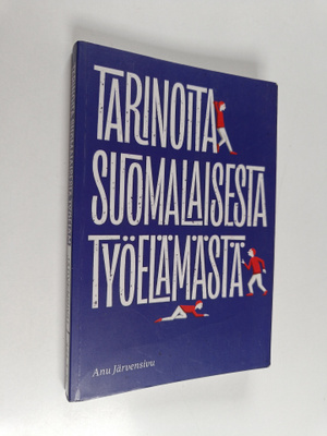 Anu Järvensivu : Tarinoita suomalaisesta työelämästä
