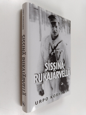 Urpo Korhonen : Sissinä Rukajärvellä