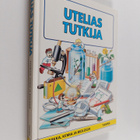 Ilona (suom.) Sevelius : Utelias tutkija : fysiikka, kemi... - pikkukuva 1