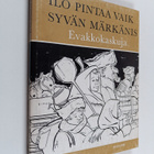 Harri Kaasalainen ym. : Ilo pintaa vaik syvän märkänis : ... - pikkukuva 1