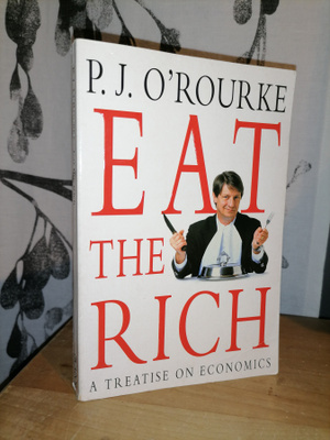 P. J. O´Rourke - Eat the Rich - A Treatise on Economics