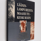 Jari Niemelä : Lääninlampureista maaseutukeskuksiin : maa... - pikkukuva 1