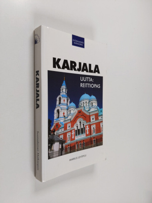 Markus Lehtipuu : Karjala : uutta : reittiopas