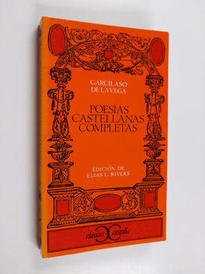 Garcilaso de la Vega ym. : Poesias castellanas completas