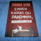 TUOMAS KYRÖ - ENNEN KAIKKI OLI PAREMMIN, MIELENSÄPAHOITTAJA - pikkukuva 1