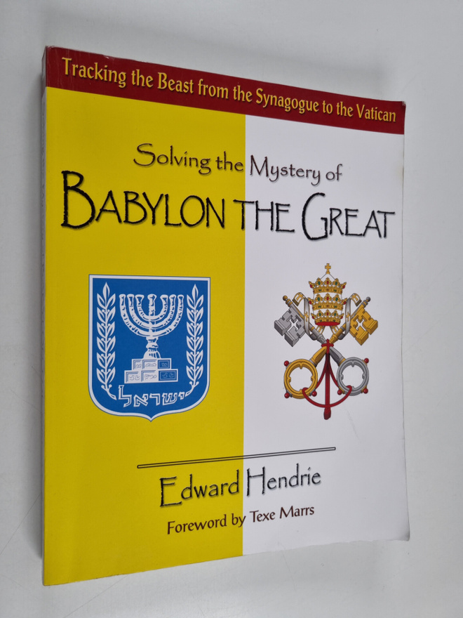 Edward Hendrie : Solving the Mystery of Babylon the Great