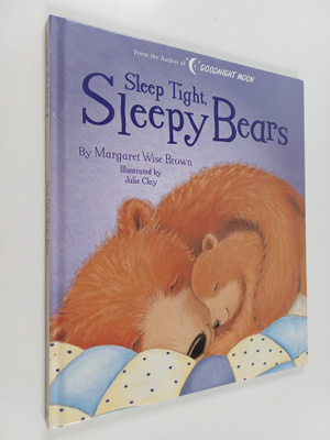 Margaret Wise Brown : Sleep tight, sleepy bears