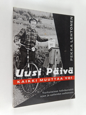 Pekka Lehtonen : Uusi Päivä kaikki muuttaa voi : turkulai...