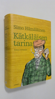 Simo Hämäläinen : Kätkäläisen tarina : kolme romaania