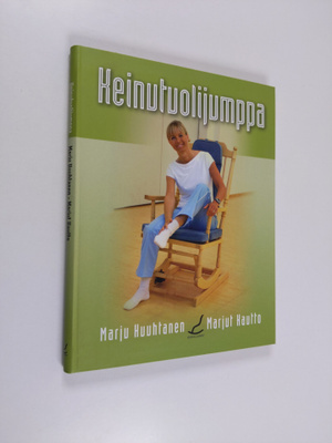 Marju Huuhtanen : Keinutuolijumppa : käsikirja ryhmänohja...