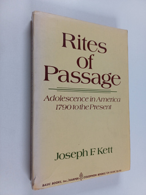 Joseph F. Kett : Rites of passage : adolescence in Americ...