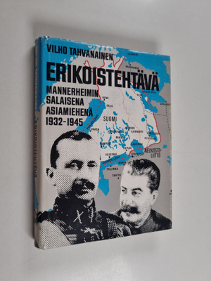 Vilho Tahvanainen : Erikoistehtävä : Mannerheimin salaise...
