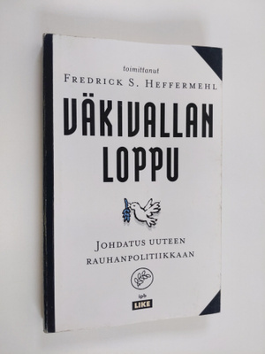 Väkivallan loppu : johdatus uuteen rauhanpolitiikkaan