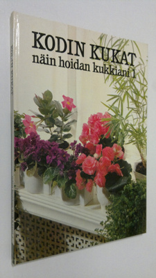 Salme (toim.) Kauppinen : Kodin kukat : Näin hoidan kukki...