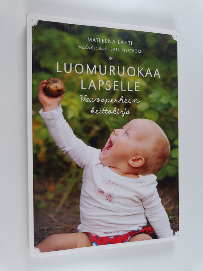 Matleena Lahti : Luomuruokaa lapselle : vauvaperheen keit...