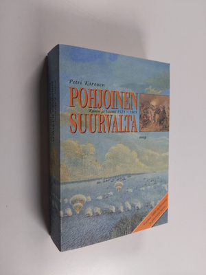 Petri Karonen : Pohjoinen suurvalta : Ruotsi ja Suomi 152...