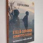 Leo Siliämaa : Etelä-Sudanin synnytystuskat : valtataiste... - pikkukuva 1