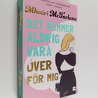 Mhairi McFarlane : Det kommer aldrig vara över för mig - pikkukuva 1