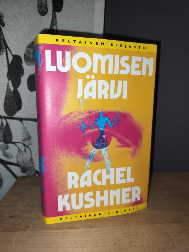 Rachel Kushner - Luomisen järvi - 1.p.2024