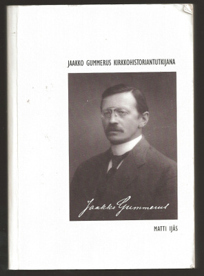 Matti Ijäs: Jaakko Gummerus kirkkohistoriantutkijana