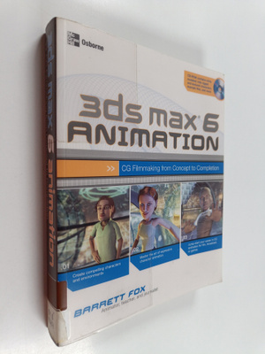 Barrett Fox : 3ds max(r) 6 animation : CG filmmaking from...