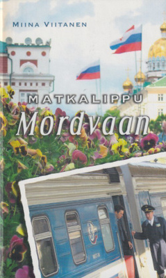 Miina Viitanen: Matkalippu Mordvaan