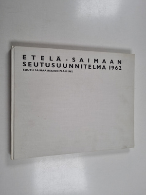 Etelä-Saimaan seutusuunnitelma 1962 = South Saimaa region...