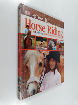 Caroline Stamps : How to... Horse Riding : A step-by-step...