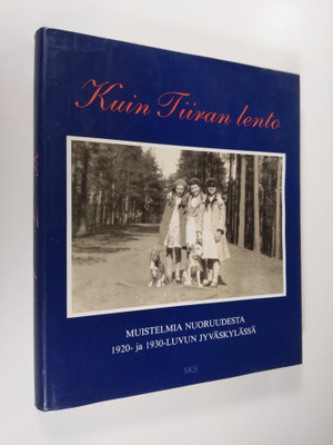 Kuin Tiiran lento : muistelmia nuoruudesta 1920- ja 1930-...