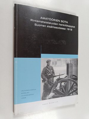 Aapo Roselius : Amatöörien sota : rintamataisteluiden hen...