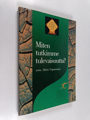 Matti (toim.) Vapaavuori : Miten tutkimme tulevaisuutta :...