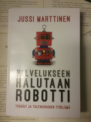 Jussi Marttinen - Palvelukseen halutaan robotti (nid.)