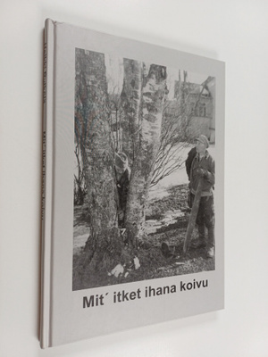 Heikki Rytkola : Mit' itket ihana koivu : Hövelö, Polvila...