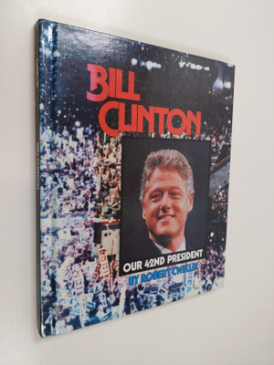 Robert Cwiklik : Bill Clinton - Our 42nd President