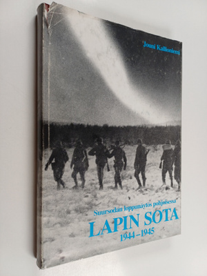 Jouni Kallioniemi : Lapin sota 1944-1945 : suursodan lopp...