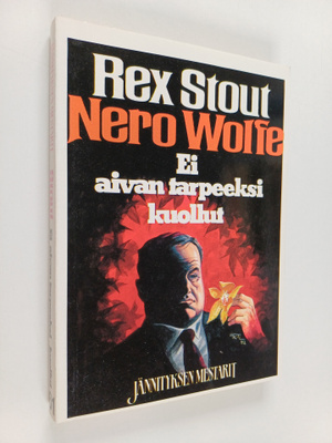 Rex Stout : Ei aivan tarpeeksi kuollut
