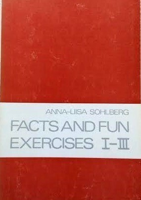 Facts and fun Exercises I - III Anna-Liisa Sohlberg
